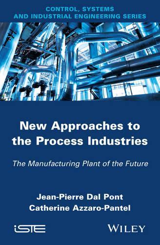 Паперова книга «New Appoaches in the Process Industries: The Manufacturing Plant of the Future», авторів Кетрін Азаро-Пантель, Жан-П'єр Даль Пон - фото №1