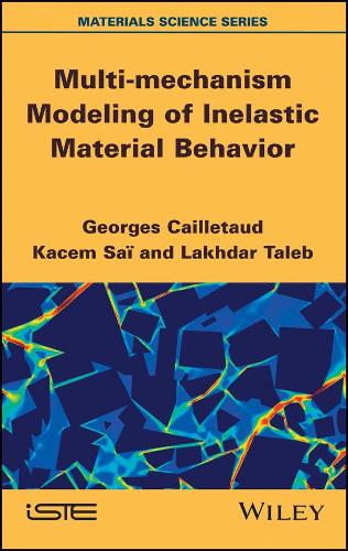 Бумажная книга «Multi-mechanism Modeling of Inelastic Material Behavior», авторов Жорж Кайлето, Касем Саи, Лахдар Талеб - фото №1