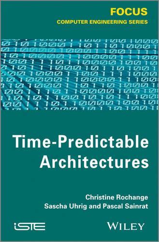 Бумажная книга «Time-Predictable Architectures», авторов Кристин Рочендж, Паскаль Сенрат, Саша Уриг - фото №1