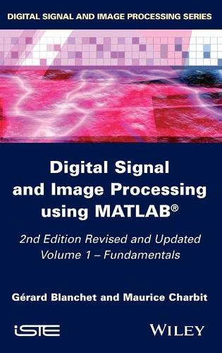 Бумажная книга «Digital Signal and Image Processing using MATLAB, Volume 1: Fundamentals», авторов Жерар Бланше, Морис Шарбит - фото №1