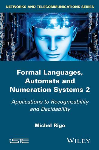 [object Object] «Formal Languages, Automata and Numeration Systems 2: Applications to Recognizability and Decidability», автор Мишель Риго - фото №1