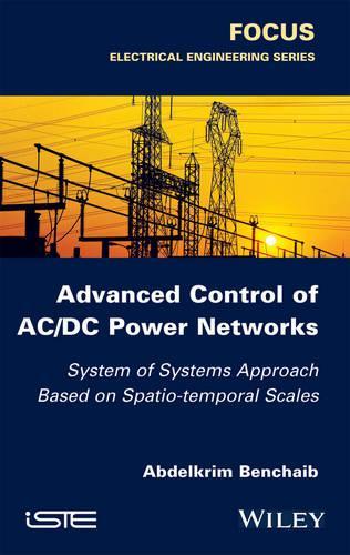 Бумажная книга «Advanced Control of AC / DC Power Networks: System of Systems Approach Based on Spatio-temporal Scales», автор Абделькрим Бенчаиб - фото №1