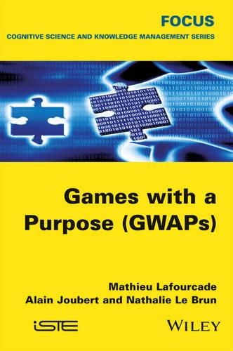 [object Object] «Games with a Purpose (GWAPS)», авторів Ален Жубер, Матьє Лафуркад, Наталі Ле Брюн - фото №1