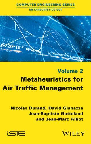 Бумажная книга «Metaheuristics for Air Traffic Management», авторов Дэвид Джанацца, Жан-Батист Готланд, Жан-Марк Аллиот, Николя Дюран - фото №1