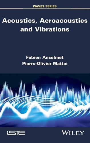 Бумажная книга «Acoustics, Aeroacoustics and Vibrations», авторов Фабьен Ансельмет, Пьер-Оливье Маттеи - фото №1