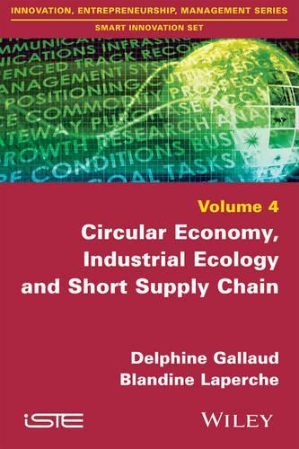 Паперова книга «Circular Economy, Industrial Ecology and Short Supply Chain», авторів Бландін Лаперче, Дельфіна Галло - фото №1