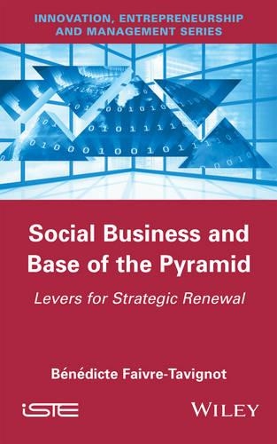 Бумажная книга «Social Business and Base of the Pyramid: Levers for Strategic Renewal», автор Бенедикт Фейвр-Тавиньо - фото №1