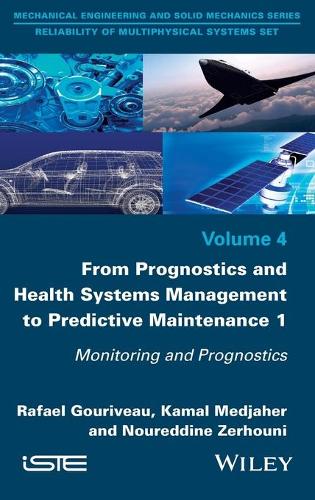 Бумажная книга «From Prognostics and Health Systems Management to Predictive Maintenance 1: Monitoring and Prognostics», авторов Камал Меджахер, Нуреддин Зерхуни, Рафаэль Гуриво - фото №1