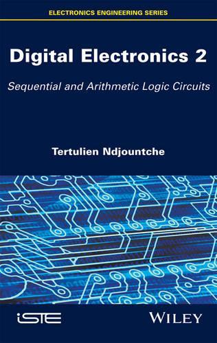 Бумажная книга «Digital Electronics 2: Sequential and Arithmetic Logic Circuits», автор Тертулиен Нджунтче - фото №1