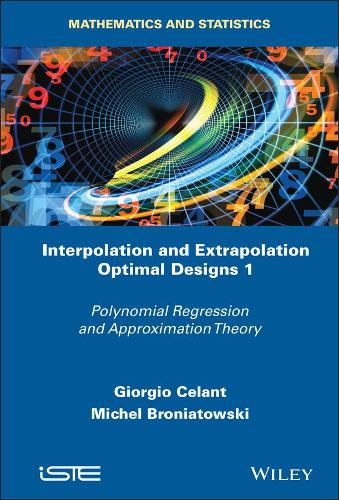 [object Object] «Interpolation and Extrapolation Optimal Designs V1: Polynomial Regression and Approximation Theory», авторов Джорджио Челант, Мишель Бронятовски - фото №1