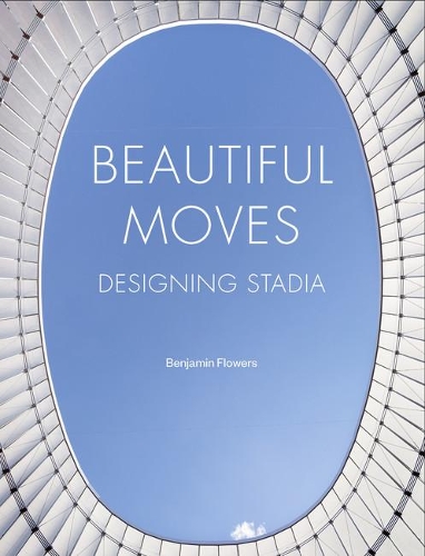 Паперова книга «Beautiful Moves: Designing Stadia», автор Бенджамін Флауерс - фото №1
