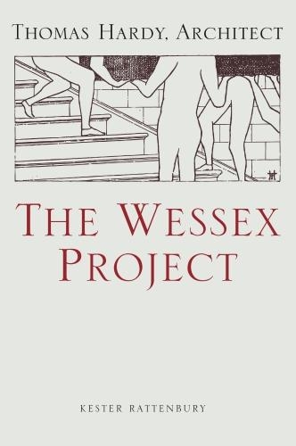 Бумажная книга «The Wessex Project: Thomas Hardy, Architect», автор Кестер Раттенбери - фото №1