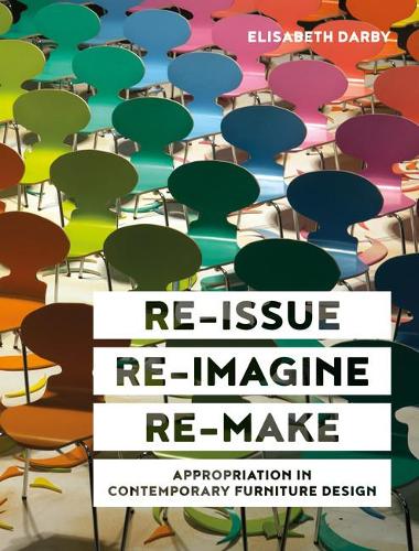 Паперова книга «Re-issue, Re-imagine, Re-make: Appropriation in Contemporary Furniture Design», автор Елізабет Дарбі - фото №1