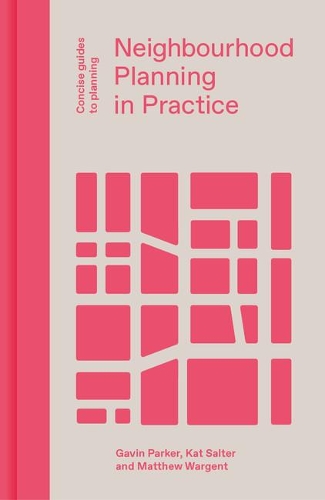 Бумажная книга «Neighbourhood Planning in Practice», авторов Гэвин Паркер, Кэт Солтер, Мэтью Уорджент - фото №1