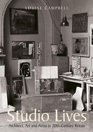 Паперова книга «Studio Lives: Architect, Art and Artist in 20th-Century Britain», автор Луїза Кемпбелл - фото №1