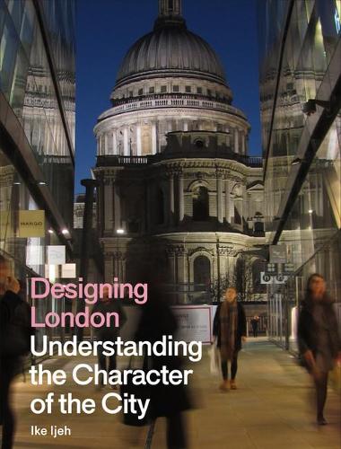 Бумажная книга «Designing London: Understanding the Character of the City», автор Айк Иджех - фото №1