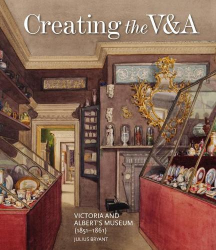 Бумажная книга «Creating the V&A: Victoria and Albert's Museum (1851–1861)», автор Джулиус Брайант - фото №1