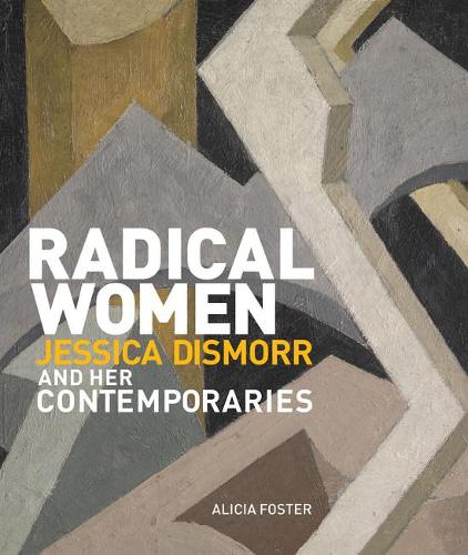 Бумажная книга «Radical Women: Jessica Dismorr and her Contemporaries», автор Алисия Фостер - фото №1