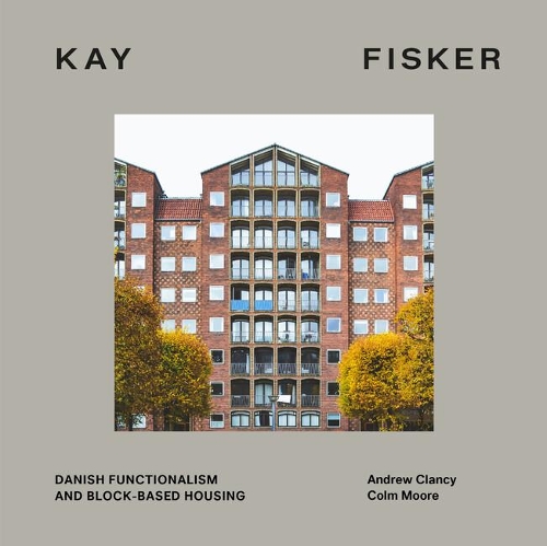 Бумажная книга «Kay Fisker: Danish Functionalism and Block-based Housing», автор Эндрю Клэнси - фото №1