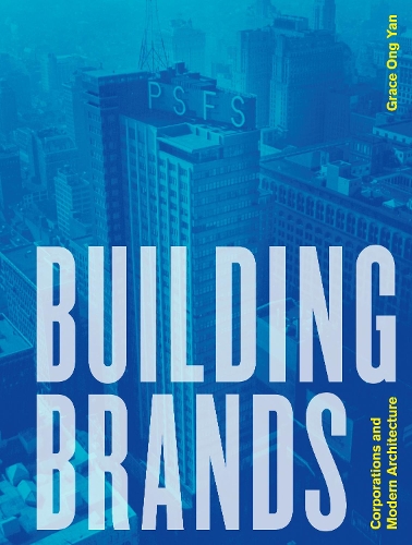Бумажная книга «Building Brands: Corporations and Modern Architecture», автор Грейс Онг Янь - фото №1
