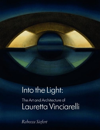 Бумажная книга «Into the Light: The Art and Architecture of Lauretta Vinciarelli», автор Ребекка Зиферт - фото №1