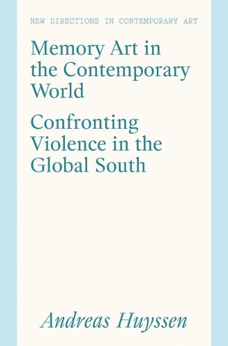 Бумажная книга «Memory Art in the Contemporary World: Confronting Violence in the Global South», автор Андреас Хюйссен - фото №1