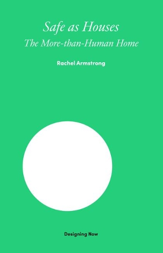 Бумажная книга «Safe as Houses: The More-Than-Human Home», автор Рэйчел Армстронг - фото №1
