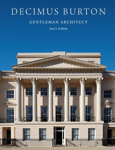 Бумажная книга «Decimus Burton: Gentleman Architect», автор Пол А. Рэббитс - фото №1