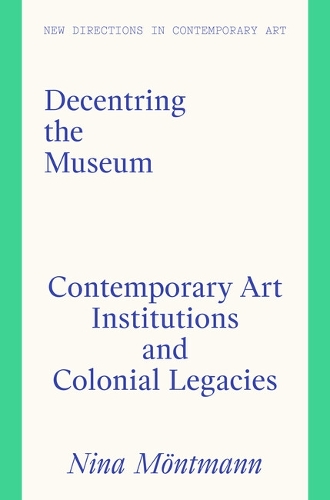 Бумажная книга «Decentring the Museum: Contemporary Art Institutions and Colonial Legacies», автор Нина Ментманн - фото №1