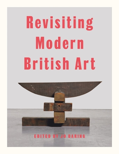 Бумажная книга «Revisiting Modern British Art», авторов Аиндреа Эмелиф, Александра Харрис, Елена Криппа, Хаммад Насар, Гарриет Бейкер, Джеймс Роулин, Джеймс Рассел, Лаура Фримен, Лора Смит, Натали Радд, Саймон Мартин - фото №1