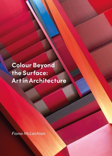 Паперова книга «Colour Beyond the Surface: Art in Architecture», автор Фіона Маклахлан - фото №1