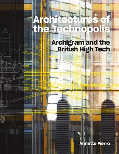Бумажная книга «Architectures of the Technopolis: Archigram and the British High Tech», автор Аннет Фьерро - фото №1