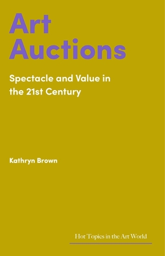 Бумажная книга «Art Auctions: Spectacle and Value in the 21st Century», автор Кэтрин Браун - фото №1