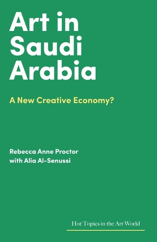 Бумажная книга «Art in Saudi Arabia: A New Creative Economy?», автор Ребекка Энн Проктор - фото №1