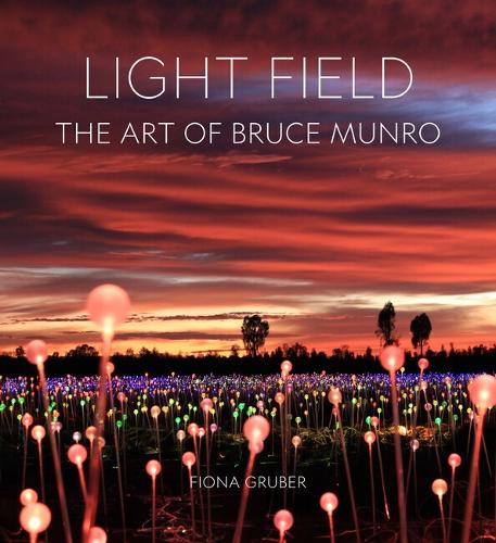 Бумажная книга «Light Field: The Art of Bruce Munro», автор Фиона Грубер - фото №1