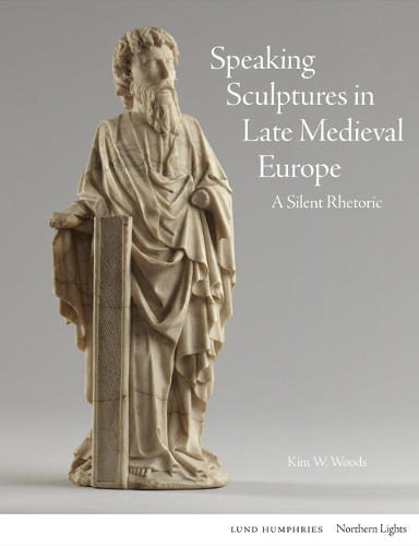 Паперова книга «Speaking Sculptures in Late Medieval Europe: A Silent Rhetoric», автор Кім В. Вудс - фото №1