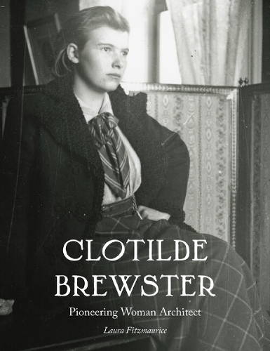 Бумажная книга «Clotilde Brewster: Pioneering Woman Architect», автор Лаура Фитцморис - фото №1