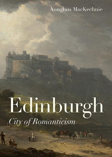 Бумажная книга «Edinburgh: City of Romanticism», автор Аонгхас Маккехни - фото №1