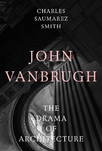 Паперова книга «John Vanbrugh: The Drama of Architecture», автор Чарльз Саумарес Сміт - фото №1