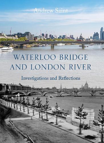 Бумажная книга «Waterloo Bridge and London River: Investigations and Reflections», автор Эндрю Сент - фото №1