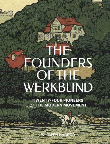 Бумажная книга «The Founders of the Werkbund: Twenty-four Pioneers of the Modern Movement», автор У. Оуэн Харрод - фото №1