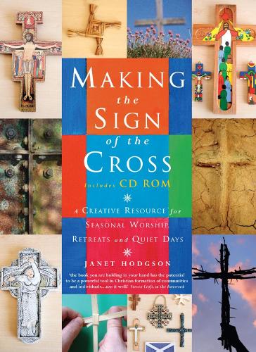 Бумажная книга «Making the Sign of the Cross: A Creative Resource for Seasonal Worship, Retreats and Quiet Days», автор Джанет Ходжсон - фото №1