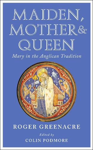 Паперова книга «Maiden, Mother and Queen: Mary in the Anglican tradition», автор Роджер Грінакр - фото №1