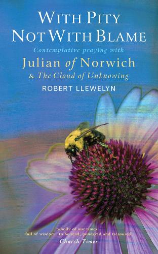 Бумажная книга «With Pity Not With Blame: Contemplative praying with Julian of Norwich and 'The Cloud of Unknowing'», автор Роберт Ллевелин - фото №1