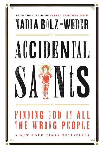 Бумажная книга «Accidental Saints: Finding God in all the wrong people», автор Надя Больц-Вебер - фото №1