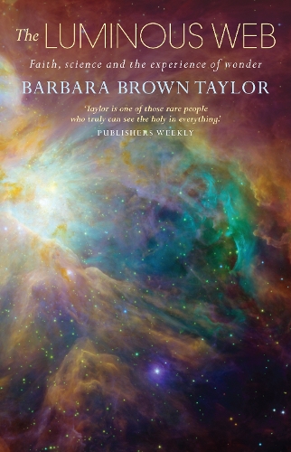 Бумажная книга «The Luminous Web: Faith, science and the experience of wonder», автор Барбара Браун Тейлор - фото №1