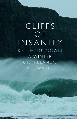 Бумажная книга «Cliffs Of Insanity: A Winter On Ireland’s Big Waves», автор Кит Дагган - фото №1