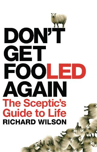 Бумажная книга «Don't Get Fooled Again: The Sceptic's Guide to Life», автор Ричард Уилсон - фото №1