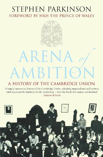 Бумажная книга «Arena of Ambition: The History of the Cambridge Union», автор Стивен Паркинсон - фото №1