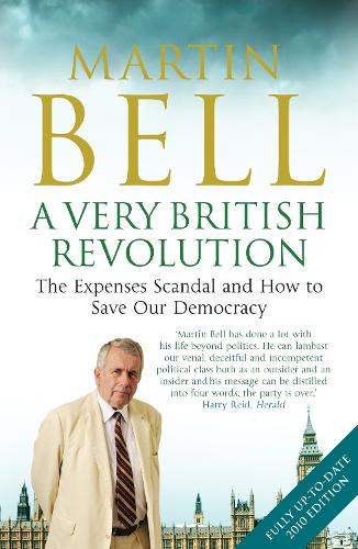 Бумажная книга «A Very British Revolution: The Expenses Scandal and How to Save Our Democracy», автор Мартин Белл - фото №1
